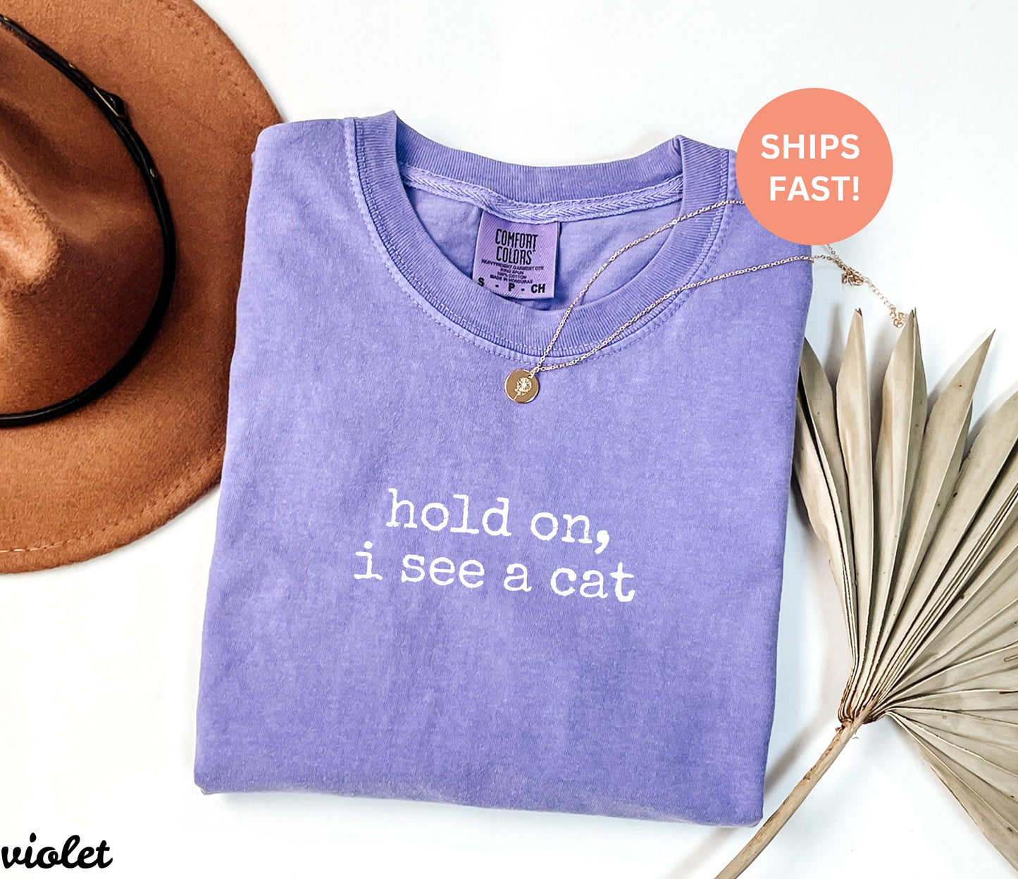 Comfort Colors® Hold On I See A Cat Shirt, Cat Lover Gift, Pet Parent Humor, Feline Friend, Cat Person, Trendy Women's Tshirt, Cat Mom